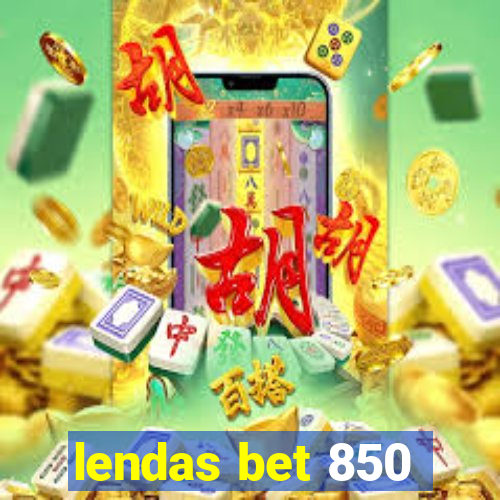 lendas bet 850